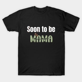 Soon to be mama T-Shirt